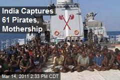 India Captures 61 Pirates, Mothership