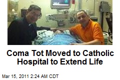 Coma Tot Moved to Catholic Hospital to Extend Life