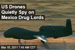 US Drones Watch Mexico Drug Lords