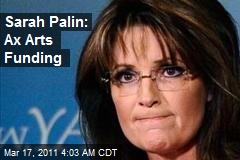 Sarah Palin: Ax Arts Funding