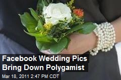 Facebook Wedding Pics Bring Down Polygamist