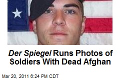 Der Spiegel Runs Photos of Soldiers With Dead Afghan