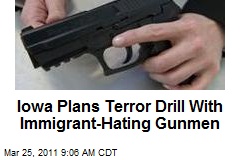 Iowa Plans Terror Drill With Immigrant-Hating Gunmen