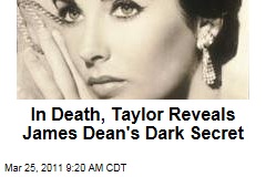 In Death, Elizabeth Taylor Reveals James Dean's Dark Secret