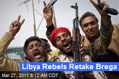 Libya Rebels Retake Brega