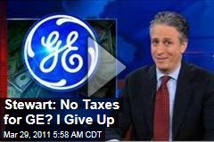 Jon Stewart on GE: No Federal Income Tax Despite $14.2B in Profits? 'I Give Up' (Daily Show Video)
