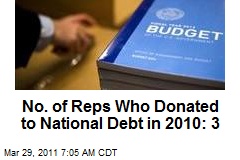 No. of Reps Who Donated to National Debt in 2012: 3