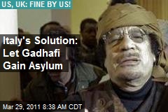 Italy's Solution: Let Gadhafi Flee to Africa