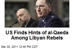 US Finds Hints of al-Qaeda Among Libyan Rebels