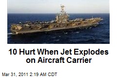 10 Hurt When Jet Explodes on Calif. Aircraft Carrier