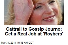 Kim Cattrall to Gossip Reporter: Get a 'Respectable' Job at 'Roybers'