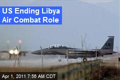 US Ending Libya Air Combat Role