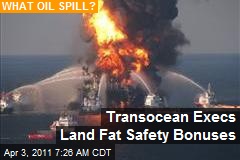 Transocean Execs Land Fat Safety Bonuses