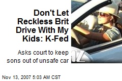 Don't Let Reckless Brit Drive With My Kids: K-Fed