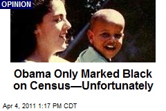 Obama Only Marked Black on Census&mdash;Unfortunately
