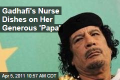 Moammar Gadhafi's Nurse Dishes on Libyan Leader