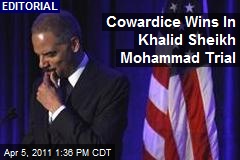 Cowardice Wins In Khalid Sheikh Mohammad Trial
