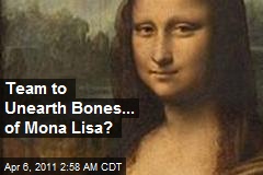 Team Plans to Unearth Bones of 'Mona Lisa'