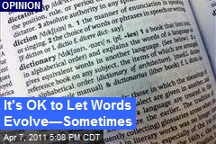 It's OK to Let Words Evolve&mdash;Sometimes