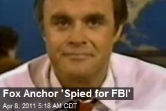 Fox Anchor 'Spied for FBI'