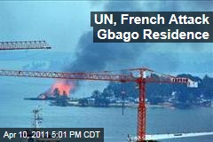 UN and French Attack Gbago Compound
