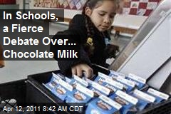 In Schools, a Fierce Debate Over ... Chocolate Milk