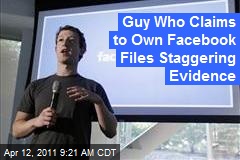 Guy Who Claims to Own Facebook Files Staggering Evidence