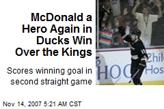 McDonald a Hero Again in Ducks Win Over the Kings