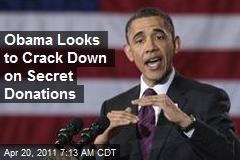 Obama Looks to Crack Down on Secret Donations