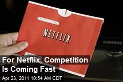 For Netflix, Competition Is Coming Fast