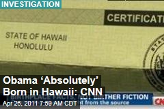 CNN Investigation Determines President Obama 'Absolutely' Born in Hawaii; Donald Trump Still Says Birth Certificate Is Missing