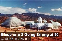Biosphere 2 Going Strong at 20