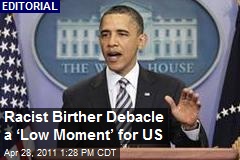 Racist Birther Debacle a &lsquo;Low Moment&rsquo; for US