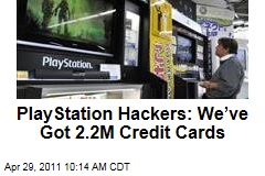 Sony PlayStation Network Hackers: We've Got 2.2M Credit Cards