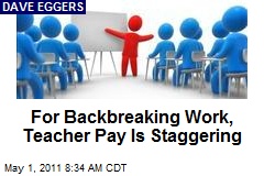 For Backbreaking Work, Teacher Pay Is Staggering