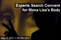 Experts Search Convent for Mona Lisa&#39;s Body
