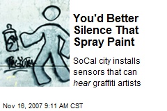 You'd Better Silence That Spray Paint
