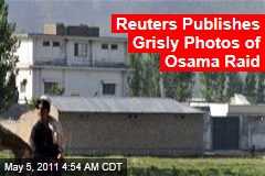 Reuters Publishes Grisly Photos of Osama bin Laden Raid, but Not of bin Laden Himself