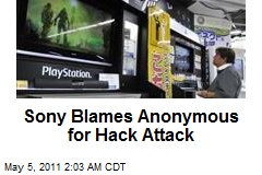 Sony Blames Anonymous for Hack Attack