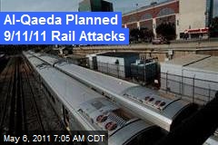 Al-Qaeda Planned Rail Attacks for 9/11 Anniversary