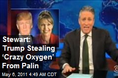 Stewart: Trump Stealing &lsquo;Crazy Oxygen&rsquo; From Palin