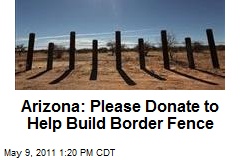Arizona: Please Donate to Help Build Border Fence