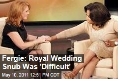 Sarah Ferguson: Royal Wedding Invitation Snub by Prince William, Kate Middleton Was 'Difficult'