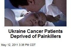 Ukraine Cancer Patients Deprived of Painkillers