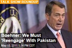 Sunday Morning Talk Shows: John Boehner Wants to 'Reengage' With Pakistan