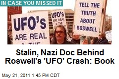 Stalin, Nazi Doc Behind Roswell&#39;s &#39;UFO&#39; Crash