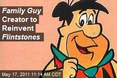 Family Guy Creator to Reinvent Flintstones