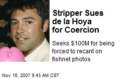 Stripper Sues de la Hoya for Coercion