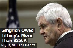 Newt Gingrich Owed Tiffany's More Than $250,000