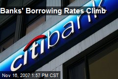 Banks' Borrowing Rates Climb
